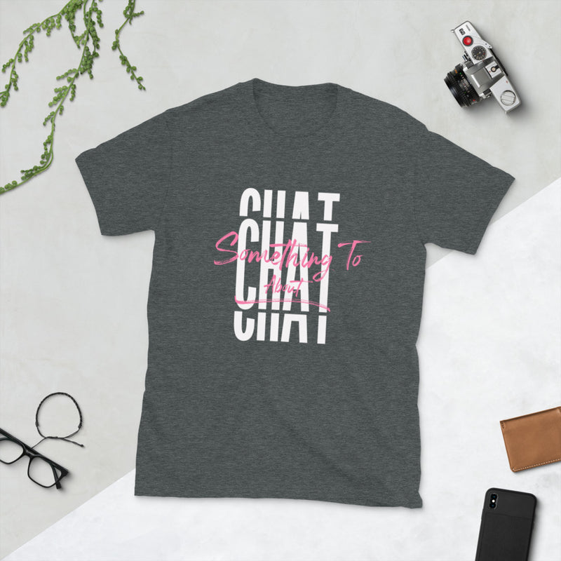 I Am Something To Chat About Short-Sleeve Unisex T-Shirt